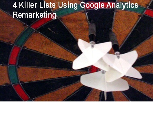 4 Killer Lists Using Google Analytics Remarketing