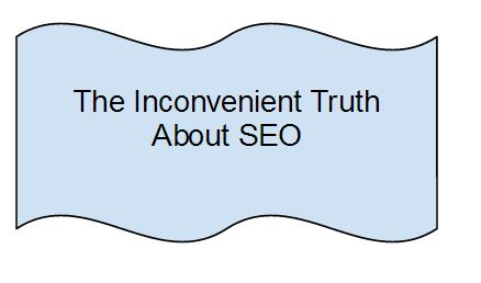 the inconvenient truth about seo