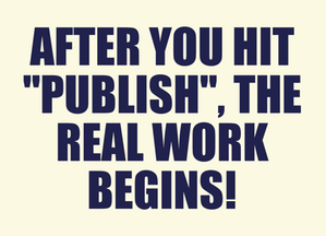 12 Reasons Why Hitting Publish is Only the Beginning of Content Marketing