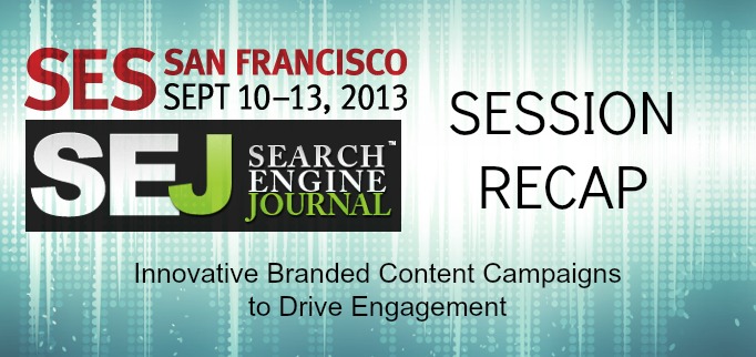 SES SF 2013: Content Campaigns to Drive Engagement Session Recap #SESSF