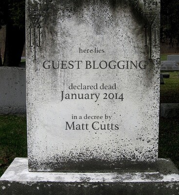 Why Matt Cutts Can’t Kill Guest Blogging