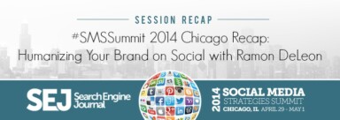 #SMSSummit 2014 Chicago Recap: Humanizing Your Brand on Social Media With @Ramon_DeLeon