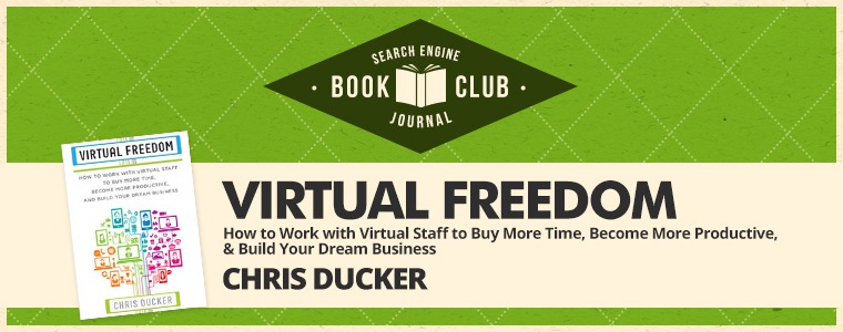 Learn How to Build Your Business With a Virtual Staff: Virtual Freedom by Chris Ducker #SEJBookClub