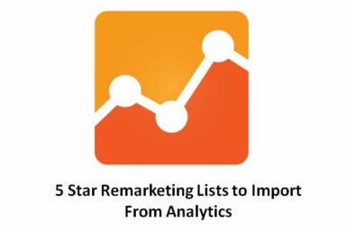 5 Incredibily Useful Remarketing Lists to Import From Analytics