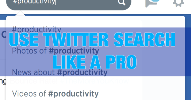 #HOWTO: Use Twitter Search Like a Pro