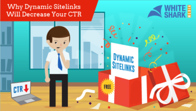 Why Dynamic Sitelinks Will Decrease Your CTR