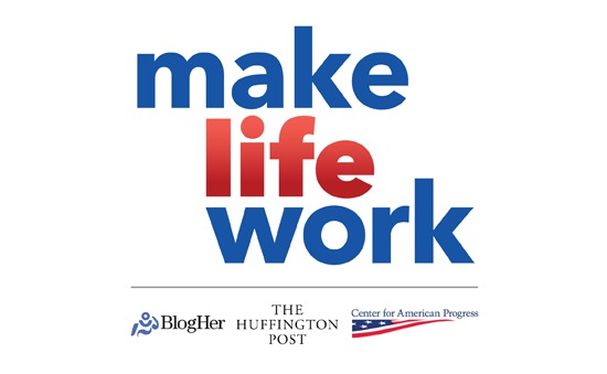 BlogHer, Huffington Post, and The Center for American Progress Join Forces to “Make Life Work”