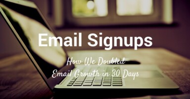 How We Doubled Email Signups in 30 Days: Our Strategies to Get More Email Subscribers