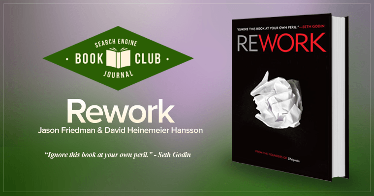 Productivity, Time Management, and Finding Inspiration in ‘Rework’ #SEJBookClub