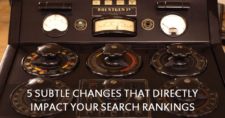 5 Subtle Changes ThatImpact Your Search Rankings | SEJ