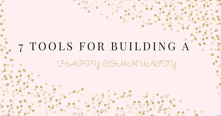 7 Tools for Building a Happy Community
