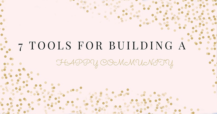7 Tools for Building a Happy Community