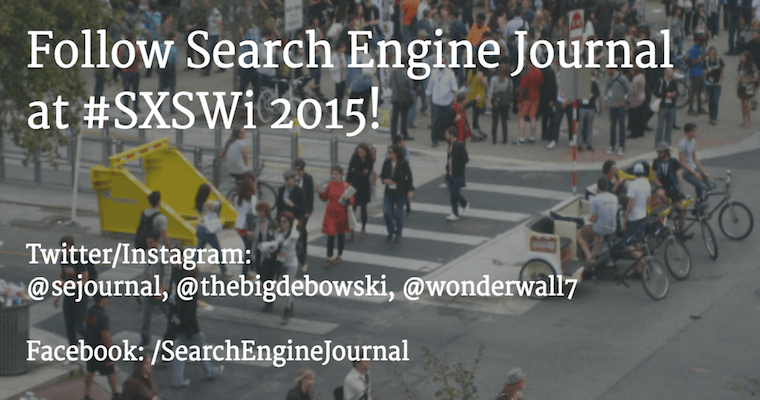 SEJ will be at SXSWi 2015