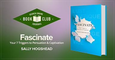 #SEJBookClub: 4 Lessons in Brand Building From Sally Hogshead’s ‘Fascinate’