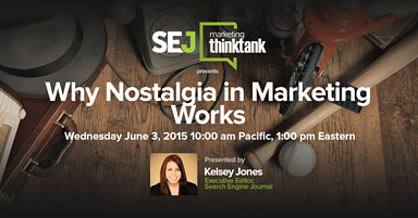 #SEJThinkTank Recap: Why Nostalgia Marketing Works