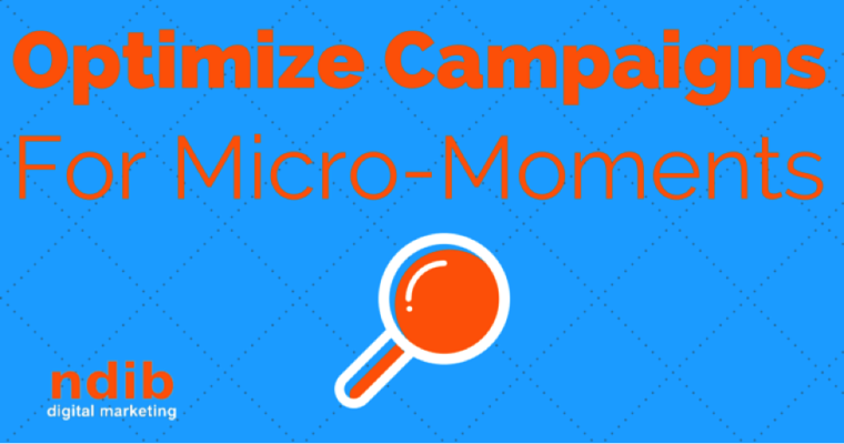 Optimize AdWords Campaigns For Micro-Moments | SEJ