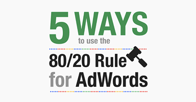 5 Ways to Use the 80/20 Rule for AdWords