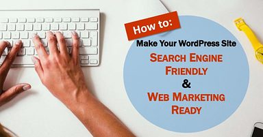 WordPress 101: How to Make Your Site Search Engine & Marketing Ready