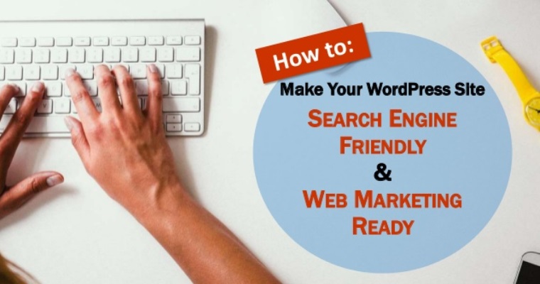 WordPress 101: How to Make Your Site Search Engine & Marketing Ready