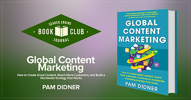 #SEJBookClub: Lessons in Global Content Marketing from Pam Didner