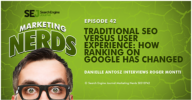 #MarketingNerds with Roger Montti: Traditional SEO Versus User Experience