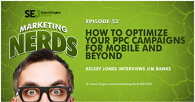 New #MarketingNerds Podcast: How to Optimize Your #PPC Campaigns for Mobile and Beyond
