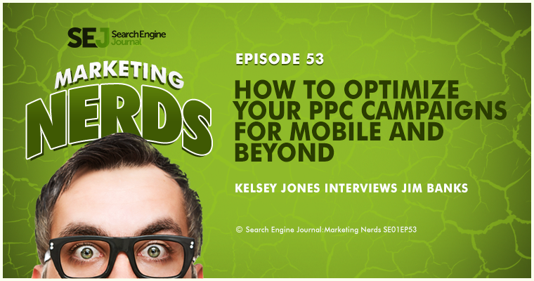 #MarketingNerds: Optimize PPC Campaigns for Mobile | SEJ