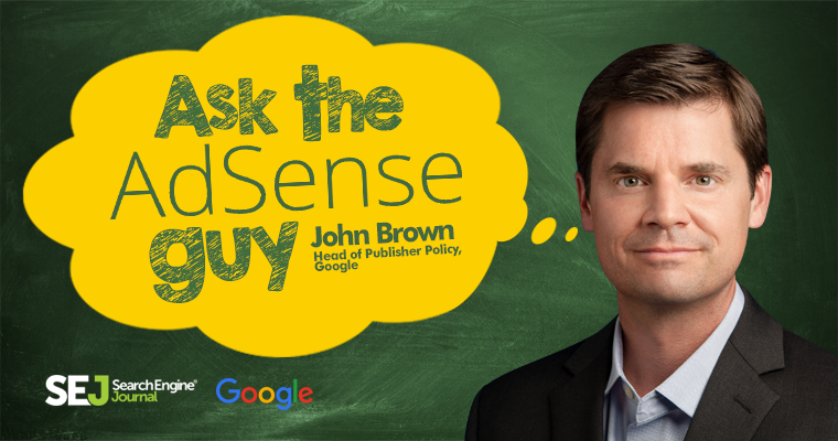 Send Your AdSense Questions to John Brown | SEJGoogle and SEJ Launch 'Ask the AdSense Guy'