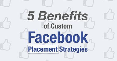 5 Benefits of Custom Facebook Placement Strategies