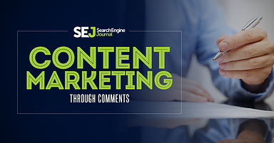 The Complete Guide to Content Marketing Through Comments