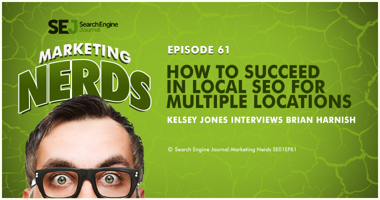 New #MarketingNerds Podcast: How to Succeed in Local SEO for Multiple Locations