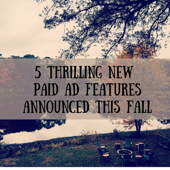 5 Thrilling NEW Paid Ad Features Announced This Fall | SEJ