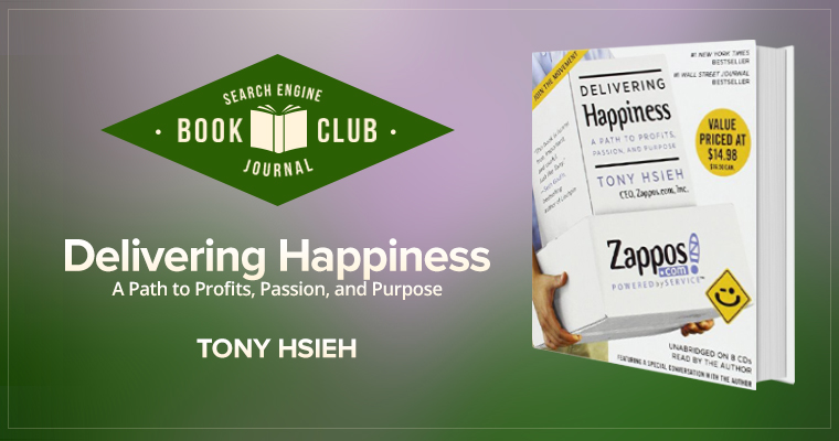#SEJBookClub: Four Takeaways from Delivering Happiness by Tony Hsieh