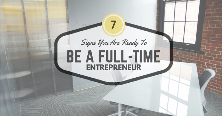 7 Signs You Are Ready to Be a Full-time Entrepreneur | SEJ