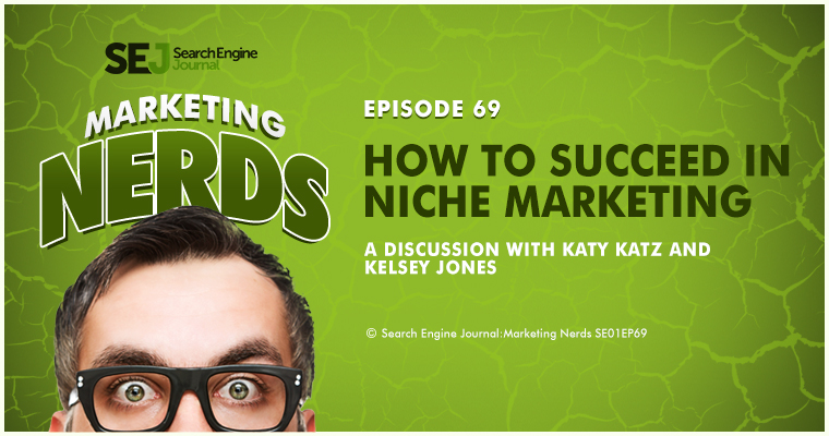 #MarketingNerds: How to Succeed in Niche Marketing | SEJ