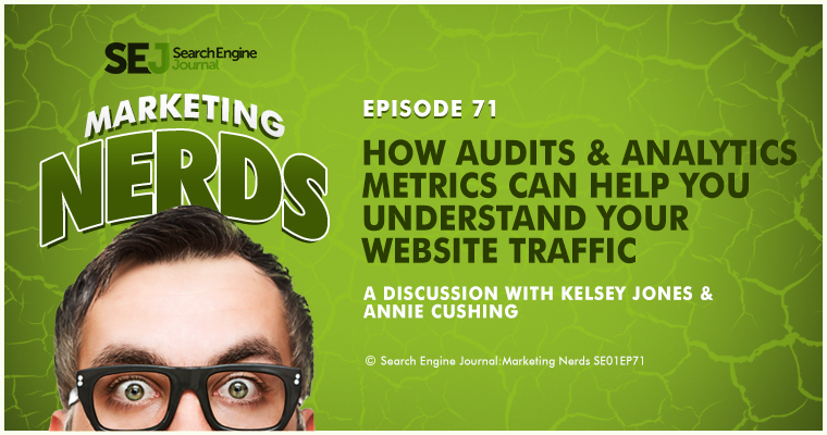 New #MarketingNerds Podcast w/Annie Cushing: How Audits and Analytics Can Help You Understand Your Traffic