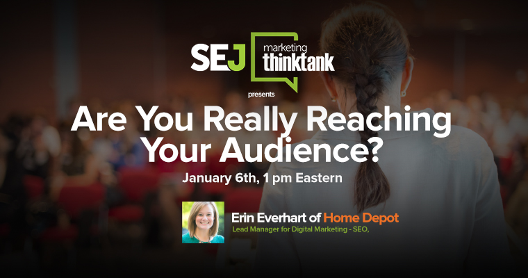 #SEJThinkTank Recap: Are You Really Reaching Your Audience?