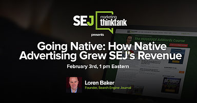 #SEJThinkTank Recap: Going Native: How Native Advertising Grew SEJ’s Revenue