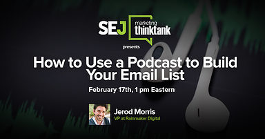 #SEJThinkTank Recap: How to Use a Podcast to Build Your Email List