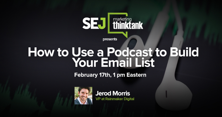 #SEJThinkTank Recap: How to Use a Podcast to Build Your Email List