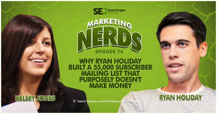 #MarketingNerds: Why Ryan Holiday Built a Genuine List | SEJ