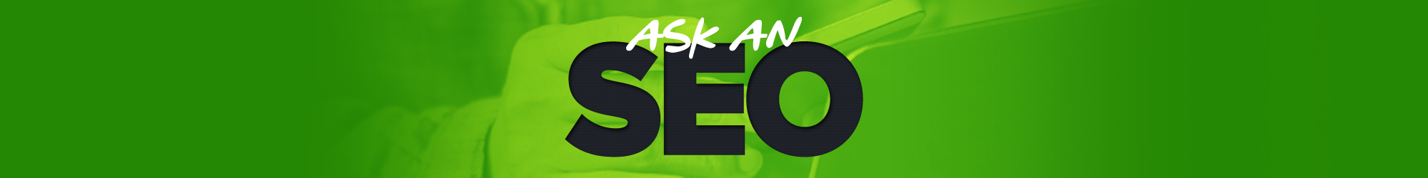 Ask an SEO, a Weekly SEO Advice Column