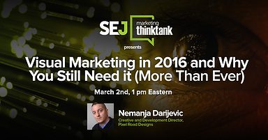 #SEJThinkTank Recap: Visual Marketing in 2016 and Why You Still Need it (More Than Ever)
