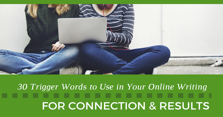 30 Trigger Words to Use in Your Online Writing for More Connections & Results