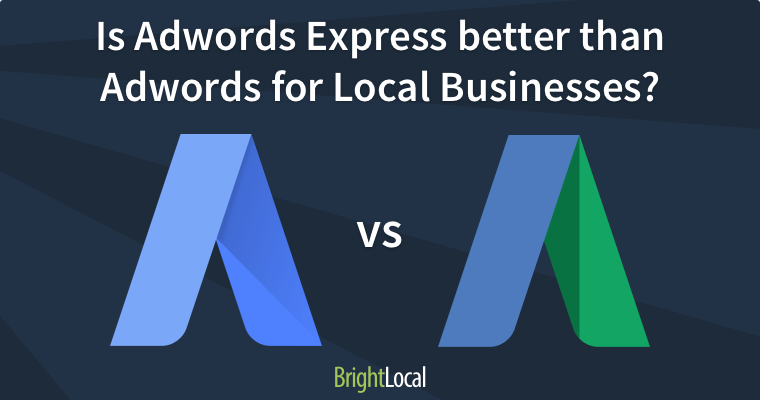 Is Adwords Express better than Adwords for Local Businesses?