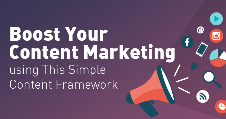 Boost Your Content Marketing Using This Simple Content Framework