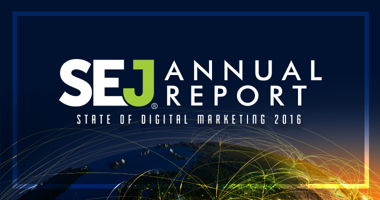 SEJ Annual Report: State of Digital Marketing 2016 | SEJ