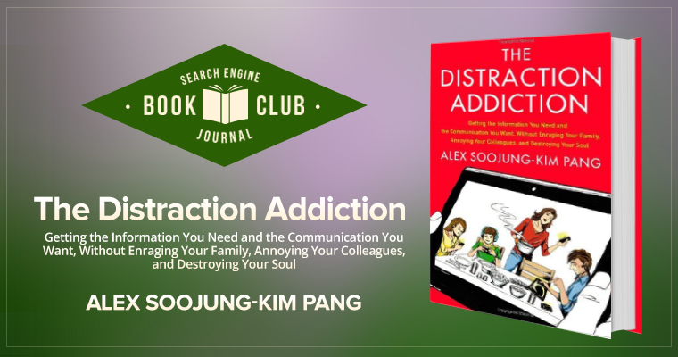 #SEJBookClub: The Distraction Addiction