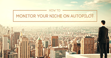 How to Effectively Monitor Your Niche on Autopilot Using Ahrefs