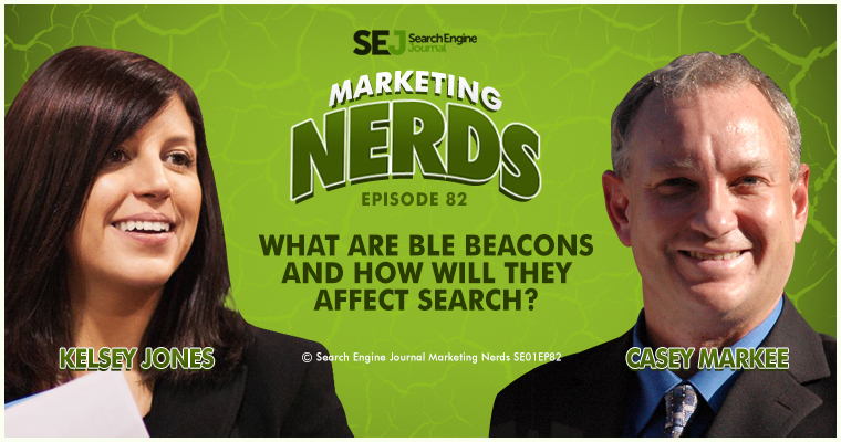 #MarketingNerds w/ Casey Markee: Beacons and Search | SEJ